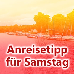 Anreisetipp für den 21.07. Anreisetipp für den 21.07.